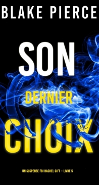 Son Dernier Choix - Un Suspense FBI Rachel Gift 5 - Blake Pierce - French