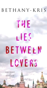 The Lies Between Lovers - The Beast Of Moscow 2 - Bethany-Kris - English