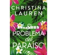 El Problema Del Paraíso - Christina Lauren - Spanish
