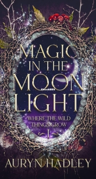 Magic In The Moonlight - Where The Wild Things Grow 01 - Auryn Hadley - English