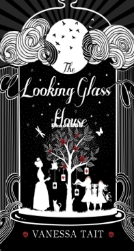 The Looking Glass House -  Vanessa Tait - English