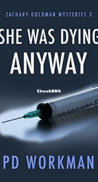 She Was Dying Anyway - Zachary Goldman Mysteries 03 - P. D. Workman - English