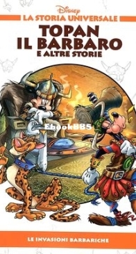 La Storia Universale Disney 11 - Topan il Barbaro e Altre Storie - Rizzoli 2011 - Italian