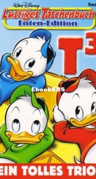 Lustiges Taschenbuch Enten-Edition 15 - T³ - Ein tolles Trio! - Ehapa Verlag 2006 - German