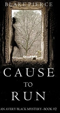 Cause to Run - Avery Black 2 - Blake Pierce - English