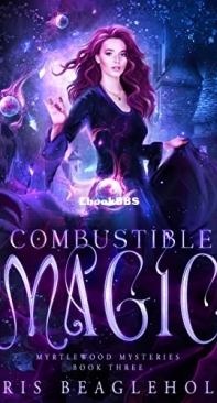 Combustible Magic - Myrtlewood Mysteries 03 - Iris Beaglehole - English