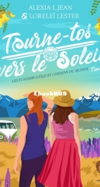 Tourne-Toi Vers Le Soleil - Les Funambulesques Chemins Du Monde 01 - Alexia L. Jean,  Loreleï Lester - French