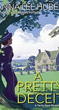 A Pretty Deceit - A Verity Kent Mystery 4 - Anna Lee Huber - English