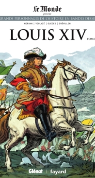 Les Grands Personnages de l'Histoire en Bandes Dessinées 04 - Louis XIV 01 - Glénat 2019 - French