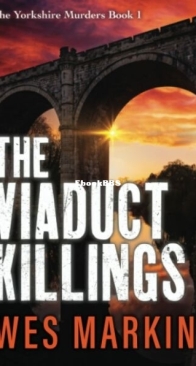 The Viaduct Killings - The Yorkshire Murders 1 - Wes Markin - English
