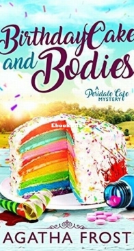 Birthday Cake and Bodies - Peridale Cafe 9 - Agatha Frost - English