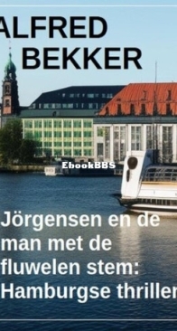 Jörgensen En De Man Met De Fluwelen Stem - Hamburgse Thriller - Alfred Bekker - Dutch