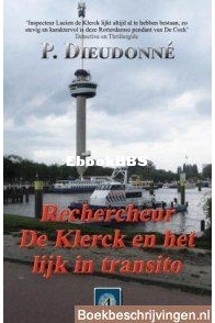 Rechercheur de Kleck en Het Lijk In Transito - De Klerck 04 - P. Dieudonné - Dutch
