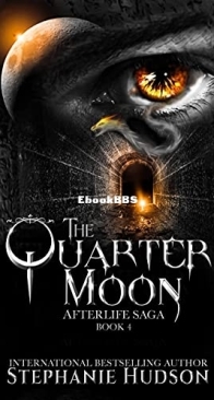 The Quarter Moon - Afterlife Saga 04 - Stephanie Hudson - English