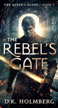 The Rebel's Gate - The Queen's Blade 7 - D. K. Holmberg - English