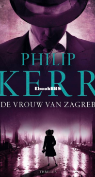 De Vrouw Van Zagreb - Bernie Gunther 10 - Philip Kerr - Dutch