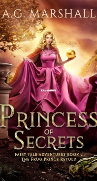Princess of Secrets - The Frog Prince Retold - Fairy Tale Adventures 02 - A. G. Marshall - English