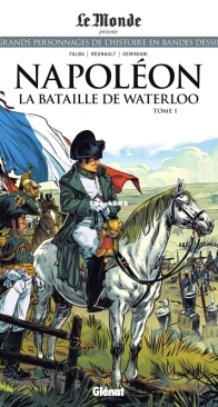 Les Grands Personnages de l'Histoire en Bandes Dessinées 55 - Napoléon: La Bataille de Waterloo 01 - Glénat 2021 - French