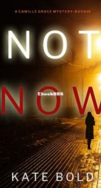 Not Now - Camille Grace FBI Suspense Thriller 2 - Kate Bold - English