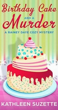Birthday Cake and a Murder - Rainey Daye 5 - Kathleen Suzette - English