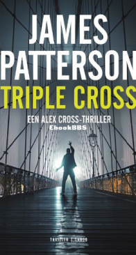 Triple Cross - Alex Cross 28 - James Patterson - Dutch
