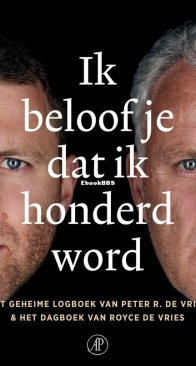 Ik Beloof Je Dat Ik Honderd Word - Peter R. de Vries and Royce de Vries - Dutch