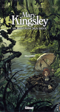 Mary Kingsley - La Montage des Dieux - Explora Collection - Glénat 2012 - French