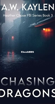 Chasing Dragons - Heather Chase FBI 3 - A. W. Kaylen - English