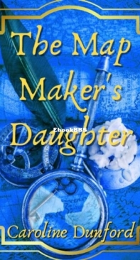 The Map Maker's Daughter - Caroline Dunford - English