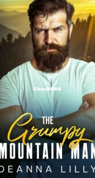 The Grumpy Mountain Man - Mountain Men of Whispering Pines #1 - Deanna Lilly - English