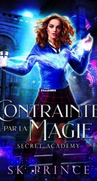 Contrainte Par La Magie - Secret Academy 2 - SK Prince - French