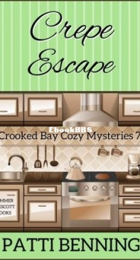 Crepe Escape - Crooked Bay Cozy Mysteries 07 - Patti Benning - English