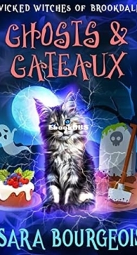 Ghosts and Gateaux   - [Wicked Witches of Brookdale 01] -Sara Bourgeois   2020 English