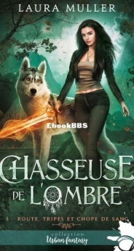 Route, Tripes Et Chope De Sang - Chasseuse De L'Ombre T3 - Laura Muller - French