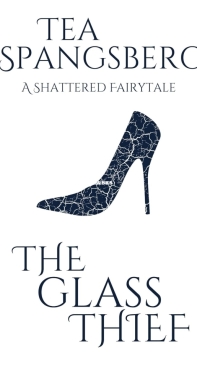 The Glass Thief - Shattered Fairytales 02 - Tea Spangsberg - English