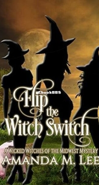 Flip the Witch Switch - Wicked Witches of the Midwest 14 - Amanda M. Lee - English