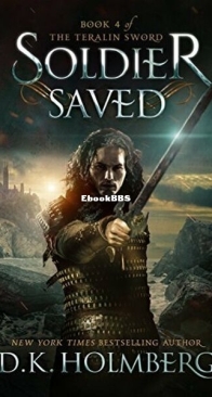 Soldier Saved - The Teralin Sword 4 - D. K. Holmberg - English