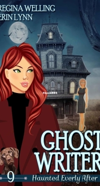 Ghost Writer - Haunted Everly After 09 - ReGina Welling, Erin Lynn - English