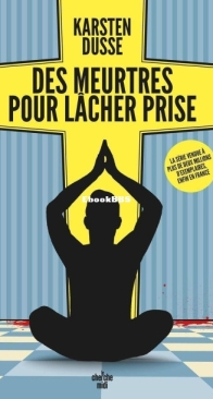 Des Meurtres Pour Lacher Prise - Meurtres Zen 2 - Karsten Dusse - French
