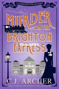 Murder on the Brighton Express - Cleopatra Fox Mysteries #9 - C.J. Archer  - English
