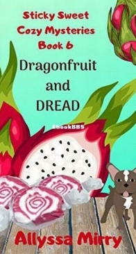 Dragonfruit and Dread - Sticky Sweet Cozy Mysteries 6 - Allyssa Mirry - English