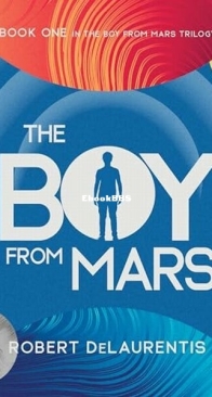 The Boy From Mars - The Boy From Mars Trilogy 1 - Robert DeLaurentis - English
