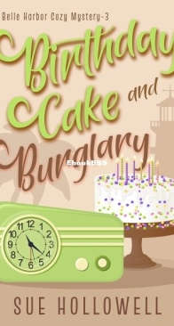 Birthday Cake and Burglary - A Belle Harbor Cozy Mystery 3 - Sue Hollowell - English