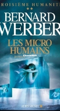 Les Micro-Humains - Troisième Humanité 2 - Bernard Werber - French
