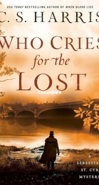 Who Cries for the Lost - A Sebastian St. Cyr Mystery 18 - C. S. Harris - English