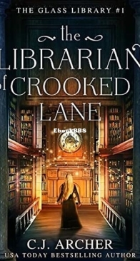 The Librarian of Crooked Lane - The Glass Library 1 - C. J. Archer - English