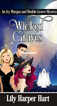 Wicked Graves - An Ivy Morgan and Maddie Graves Mystery -  Lily Harper Hart - English
