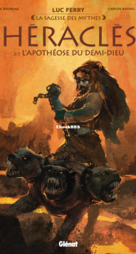 Héraclès 03 - L'apothéose du Demi-dieu - La Sagesse des Mythes - Glénat 2020 - French