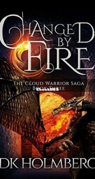Changed by Fire - The Cloud Warrior Saga 3 - D. K. Holmberg - English