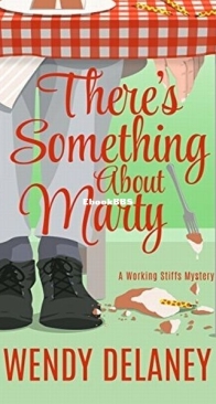 There's Something About Marty - Working Stiffs Mystery 3 - Wendy Delaney - English